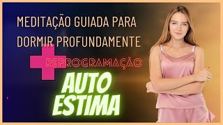 Dormir bem reprogramação para auto estima!