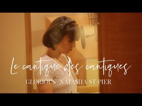 Glorious X Natasha St-Pier - Le Cantique des cantiques