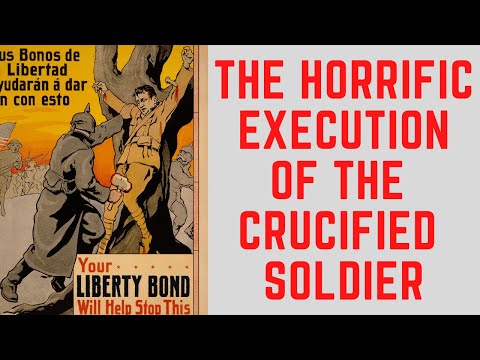 The HORRIFIC Execution Of The CRUCIFIED Soldier Of World War 1