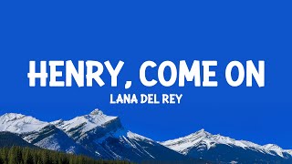Lana Del Rey - Henry, come on (Lyrics)