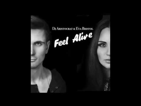 Dj Aristocrat & Eva Bristol - Feel Alive (Radio Mix)