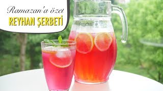 RAMAZAN'A ÖZEL REYHAN ŞERBETİ