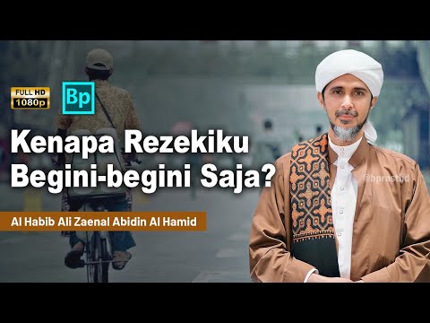 Mengapa Rezeki Saya Tidak Bertambah | Habib Ali Zaenal Abidin Al Hamid
