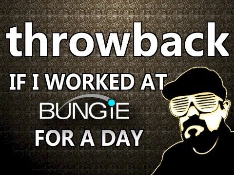 If I Worked At Bungie For A Day - Throwback Song