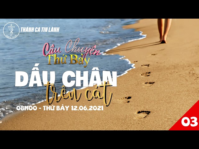 CÂU CHUYỆN THỨ 7 - [SỐ 03] - DẤU CHÂN TRÊN CÁT