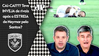 "FALAR QUE O NEYMAR SÓ CAIU??? QUE É CAI-CAI??? Cara, ISSO É UMA..."  INVEJA após ESTREIA no Santos?