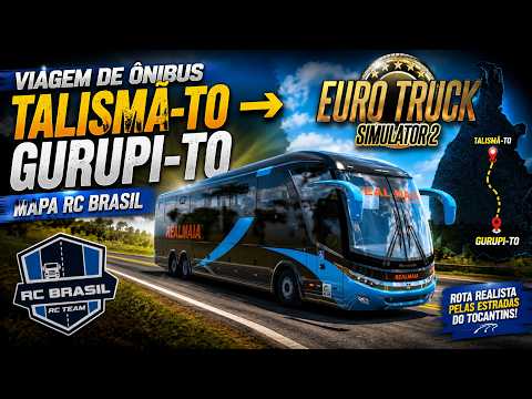 EURO TRUCK SIMULATOR 2 | VIAGEM DE ÔNIBUS DE TALISMÃ-TO ➜ GURUPI-TO | MAPA RC BRASIL