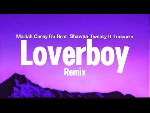 LoverBOY [Remix] Lyrics - Mariah CAREY, Da BRAT, SHAWNA, Twenty ll ft. Ludacris