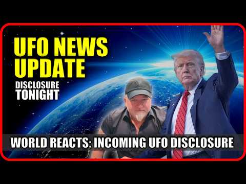 UFO News Update: The World Reacts To Incoming UFO Disclosure