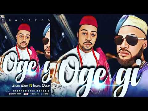 ADVISER ISIOMA !!! Stone Baba Ft. Isioma Ossai - Oge Gi (Your Time) Trending New Music