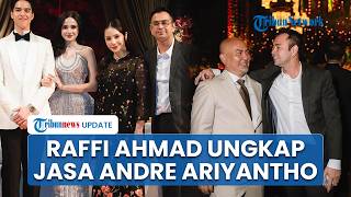 Raffi Ahmad Ungkap Peran Besar Andre Ariyantho Ayah Sambung Syifa Hadju, Akui Berjasa di Kariernya