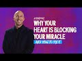 Why Your Heart Is Blocking Your Miracle — And How to Fix It @JosephZ