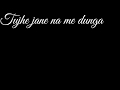 Tujhe Jane Na Me Dunga Baby Aaj Black Screen WhatsApp Status