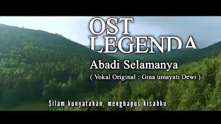 OST LEGENDA Abadi Selamanya Vokal original Gina um...
