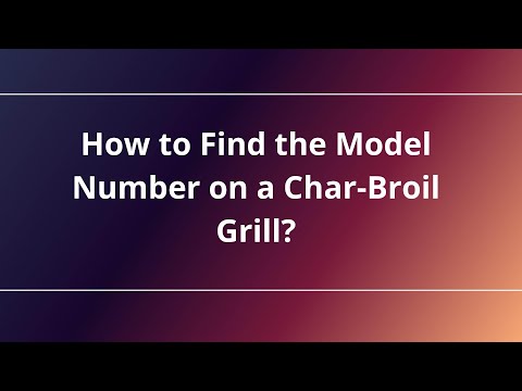 How to Find the Model Number on a Char-Broil Grill?