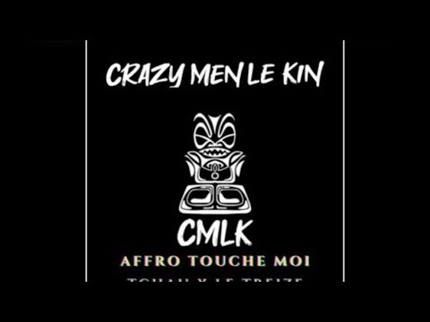 AFRO TOUCHE MOI TCHAU X LE TREIZE - Crazy Men Le Kin