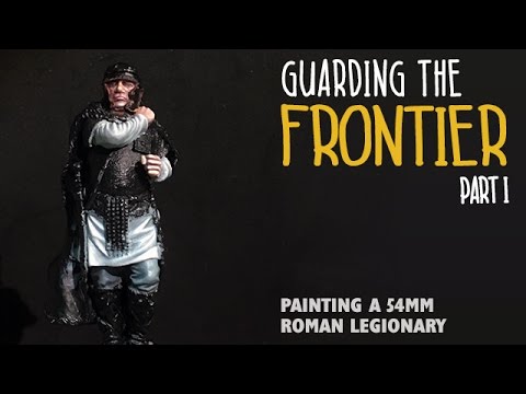 Guarding the frontier: Part I - Painting a 54mm roman legionary