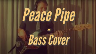 Peace Pipe - Cry of Love (Bass Cover)