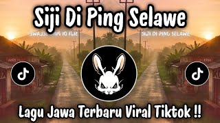 Download lagu SIJI DI PING SELAWE - LAGU JAWA VIRAL TIKTOK TERBARU 2026 YANG KALIAN CARI ! mp3