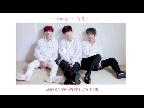 [Wanna One Unit] Lean On Me - 영원+1 (Forever And A Day)