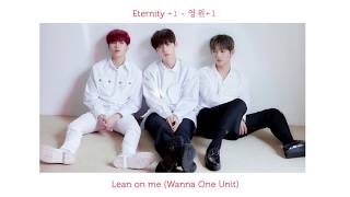 [Wanna One Unit] Lean On Me - 영원+1 (Forever And A Day)