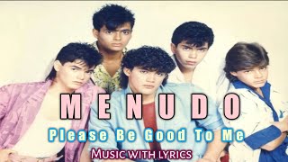 MENUDO - Please Be Good To Me - music with lyrics