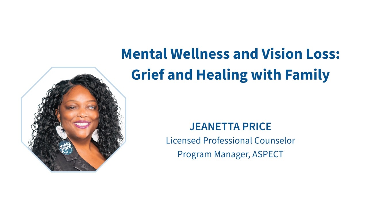 Mental Wellness and Vision Loss: Grief and Healing with Family