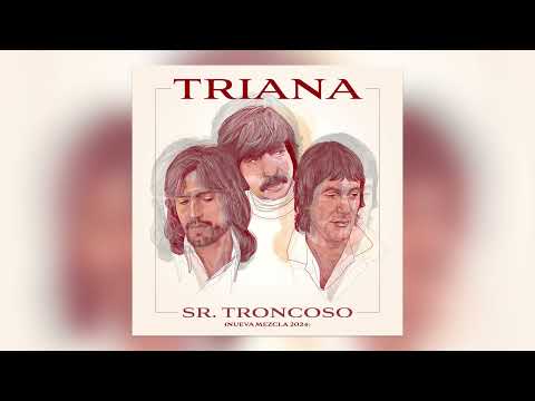 Triana - Sr. Troncoso (Nueva mezcla 2024) - Audio Oficial