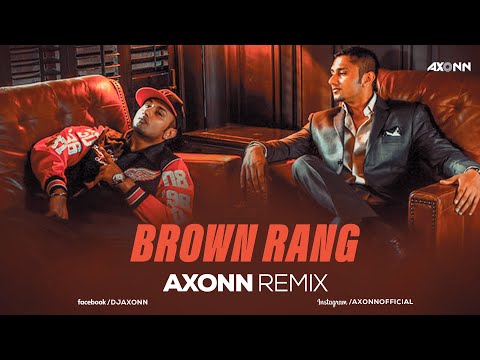 Brown Rang - DJ Axonn Remix | Yo Yo Honey Singh