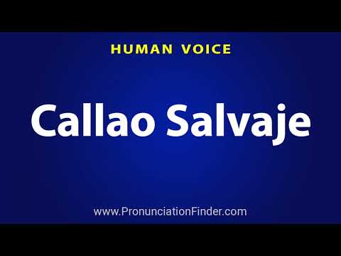 How To Pronounce Callao Salvaje