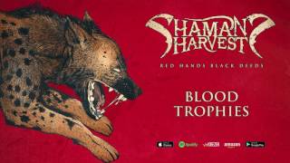 Shaman's Harvest - Blood Trophies (Red Hands Black Deeds) 2017