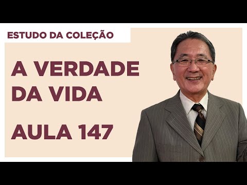 Estudo da Coleção A Verdade da Vida - Aula 147