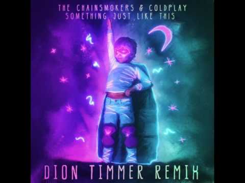 The Chainsmokers x Coldplay - Something Just Like This (Dion Timmer Remix)