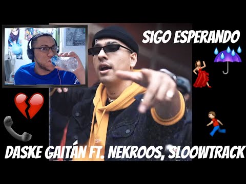 Reaccion A Daske Gaitán ft. Nekroos, Sloowtrack - Sigo Esperando (Video Oficial)