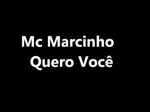 Mc Marcinho - Quero Você