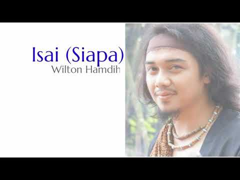 Wilton Hamdih - Isai (Siapa)