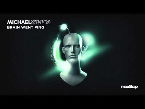 Michael Woods - Brain Went Ping