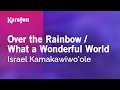 Over the Rainbow / What a Wonderful World - Israel Kamakawiwo'ole | Karaoke Version | KaraFun