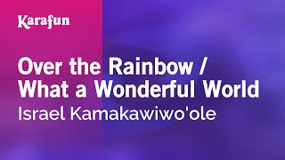 Over the Rainbow / What a Wonderful World - Israel Kamakawiwo&#39;ole | Karaoke Version | KaraFun