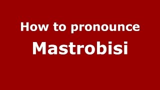 How to pronounce Mastrobisi