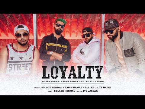 LOYALTY | Solace Nerwal x Sabih Nawab x Sullee J x YZ Hatim | Official Video | Desi Hip Hop