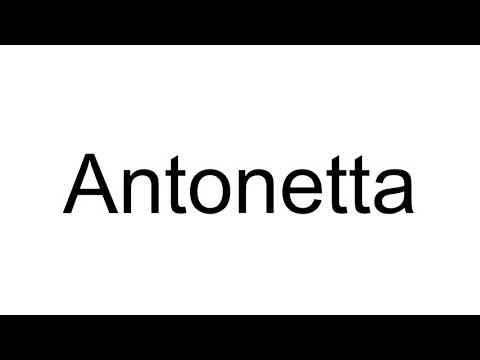 How to Pronounce Antonetta