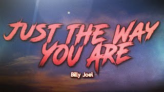 Billy Joel - Just the Way You Are (Lyrics)