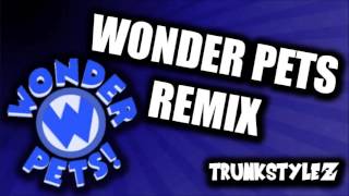 Download lagu Wonder Pets (Remix) ~ TRUNKSTYLEZ mp3 Download lagu Wonder Pets (Remix) ~ TRUNKSTYLEZ mp3