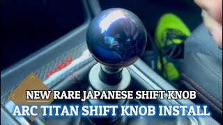 New ARC Burnt Titanium Shift Knob Install! (Rare Japanese Shift knob)