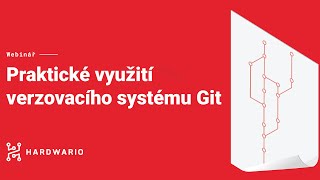 Praktické využití verzovacího systému Git | HARDWARIO IoT Webinář