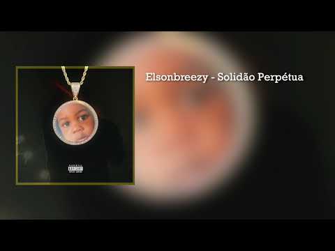 Elsonbreezy - Solidao perpetua