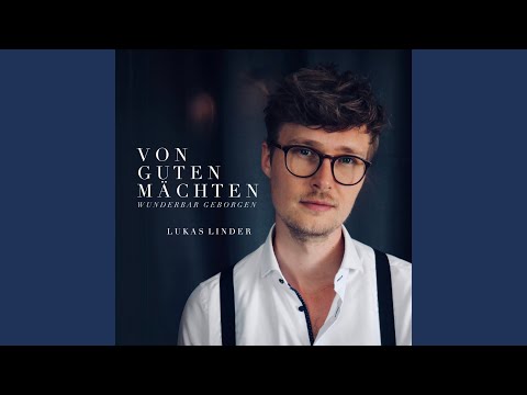 Von Guten Mächten wunderbar geborgen