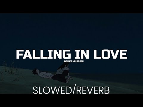 Falling In Love||• Dennis Kruissen•|| Slowed/Reverb