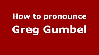 How to pronounce Greg Gumbel